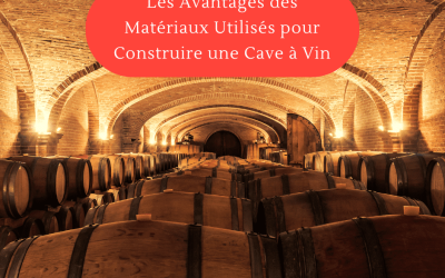 Les Avantages des Matériaux Utilisés pour Construire une Cave à Vin